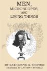 Men, Microscopes, and Living Things By Katherine B. Shippen, Anthony Ravielli (Illustrator) Cover Image