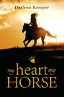 My Heart, My Horse By Darlene Kemper Cover Image