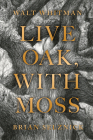 Live Oak, with Moss By Walt Whitman, Brian Selznick (Illustrator), Karen Karbiener (Afterword by) Cover Image