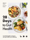 28 Days to Gut Health: A practical guide to improve your gut health and well-being By Clémence Cleave, Frankie Unsworth Cover Image