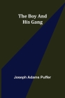 The Boy and His Gang By Joseph Adams Puffer Cover Image
