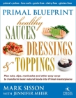 Primal Blueprint Healthy Sauces, Dressings and Toppings By Mark Sisson Cover Image