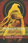 The King in Yellow By Robert W. Chambers Cover Image