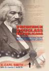 Frederick Douglass Republicans: The Movement to Re-Ignite America's Passion for Liberty By K. Carl Smith, Sr. Smith, Karnie C. (With) Cover Image