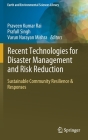 Recent Technologies for Disaster Management and Risk Reduction: Sustainable Community Resilience & Responses By Praveen Kumar Rai (Editor), Prafull Singh (Editor), Varun Narayan Mishra (Editor) Cover Image