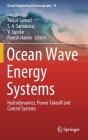 Ocean Wave Energy Systems: Hydrodynamics, Power Takeoff and Control Systems (Ocean Engineering & Oceanography #14) By Abdus Samad (Editor), S. A. Sannasiraj (Editor), V. Sundar (Editor) Cover Image