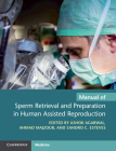 Manual of Sperm Retrieval and Preparation in Human Assisted Reproduction Cover Image