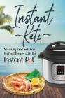 Instant Keto: Savoury & Salutary Seafood Recipes with the Instant Pot By David Maxwell Cover Image