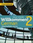 Willkommen! 2 German Intermediate course: Coursebook By Paul Coggle, Heiner Schneke Cover Image