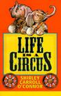 Life is a Circus By Shirley Carroll O'Connor Cover Image