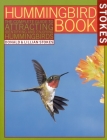 The Hummingbird Book: The Complete Guide to Attracting, Identifying,and Enjoying Hummingbirds Cover Image