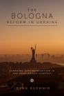 The Bologna Reform in Ukraine: Learning Europeanisation in the Post-Soviet Context Cover Image