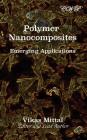 Polymer Nanocomposites: Emerging Applications (Polymer Science) By Vikas Mittal (Editor) Cover Image