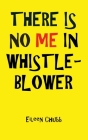 There Is No Me in Whistleblower Edition Two. By Eileen Chubb Cover Image