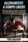 Allenamento a Corpo Libero: I segreti dell'allenamento funzionale e la definizione da casa con una alimentazione sportiva e preparazione atletica Cover Image