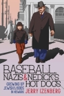 Baseball, Nazis & Nedick's Hot Dogs: Growing up Jewish in the 1930s in Newark By Jerry Izenberg Cover Image