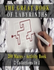 The Great Book of Labyrinths! 200 Mazes for Men and Women - Activity Book (English Version): 2 Collections in 1 - Manual with Two Hundred Different Ro Cover Image