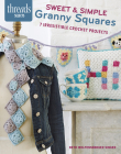 Sweet & Simple Granny Squares: 7 Irresistible Crochet Projects Cover Image