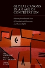 Global Canons in an Age of Contestation: Debating Foundational Texts of Constitutional Democracy and Human Rights By Sujit Choudhry, Michaela Hailbronner, Mattias Kumm Cover Image