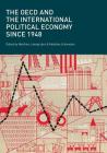 The OECD and the International Political Economy Since 1948 By Matthieu Leimgruber (Editor), Matthias Schmelzer (Editor) Cover Image