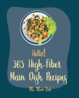 Hello! 365 High-Fiber Main Dish Recipes: Best High-Fiber Main Dish Cookbook Ever For Beginners [Ground Beef Cookbook, Chicken Breast Recipes, Chicken By Main Dish Cover Image