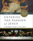 Entering the Passion of Jesus: A Beginner's Guide to Holy Week By Amy-Jill Levine Cover Image