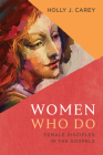 Women Who Do: Female Disciples in the Gospels By Holly J. Carey Cover Image