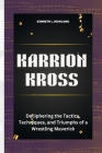 Karrion Kross: Deciphering the Tactics, Techniques, and Triumphs of a Wrestling Maverick Cover Image