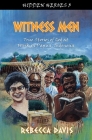 Witness Men: True Stories of God at Work in Papua, Indonesia (Hidden Heroes) By Rebecca Davis Cover Image