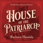 House of the Patriarch (Benjamin January Mysteries #18) By Barbara Hambly, Ron Butler (Read by) Cover Image