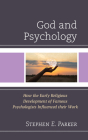 God and Psychology: How the Early Religious Development of Famous Psychologists Influenced their Work By Stephen E. Parker Cover Image