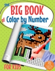 The Big Book of Color by Number for Kids: Pixel Art Coloring Book for Kids and Educational Activity Books for Kids Ages 4-8 (70 Coloring Pages) By Mew Press Cover Image