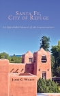 Santa Fe, City of Refuge: An Improbable Memoir of the Counterculture Cover Image
