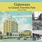 Gateways to Grand Traverse Past By Richard Fidler Cover Image