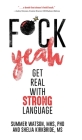 Fuck Yeah: Get Real With Strong Language Cover Image