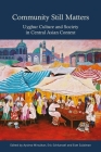 Community Still Matters: Uyghur Culture and Society in Central Asian Context By Aysima Mirsultan (Editor), Eric Schluessel (Editor), Eset Sulaiman (Editor) Cover Image