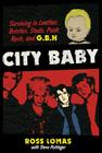City Baby: Surviving in Leather, Bristles, Studs, Punk Rock, and G.B.H By Ross Lomas, Steve Pottinger (With) Cover Image