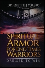 Spiritual Armor for End Times Warriors By Evette Young Cover Image