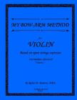 My Bow-Arm Method for Violin Intermidiate-Advanced I: Intermidiate-Advanced I By Rafael M. Ramirez Cover Image