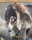 Coati: An Amazing Animal Picture Book about Coati for Kids By Heather Marshall Cover Image