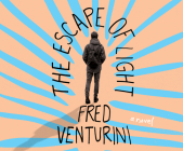 The Escape of Light By Fred Venturini, Ryan Kennard Burke (Narrated by) Cover Image