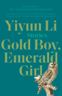 Gold Boy, Emerald Girl: Stories By Yiyun Li Cover Image