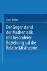 Der Gegenstand Der Mathematik Mit Besonderer Beziehung Auf Die Relativitätstheorie By Aloys Müller Cover Image