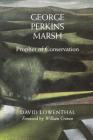 George Perkins Marsh: Prophet of Conservation (Weyerhaeuser Environmental Books) By David Lowenthal, William Cronon (Foreword by) Cover Image