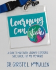Learning Can Stick: A Guide To Make Every Learning Experience Safe, Logical, Fun, And Memorable By Christie L. McMullen Cover Image