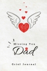 Missing you Dad, Grief Jour: grief and loss therapy journal with quotes, healing recovery handbook, bereavement counselling gift for loss of dad, n By Wabou Publishing Grief Journal Cover Image