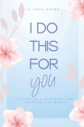 I Do This For You: Letters To A Daughter That Deserves The World By Veonne Anderson (Contribution by), La Tanya Brown Cover Image
