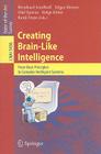 Creating Brain-Like Intelligence: From Basic Principles to Complex Intelligent Systems (Lecture Notes in Artificial Intelligence #5436) Cover Image