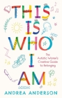 This Is Who I Am: The Autistic Woman's Creative Guide to Belonging Cover Image