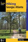 Hiking Georgia: Atlanta: A Guide to 30 Great Hikes Close to Town (Hiking Near) By Donald Pfitzer, Jimmy Jacobs Cover Image